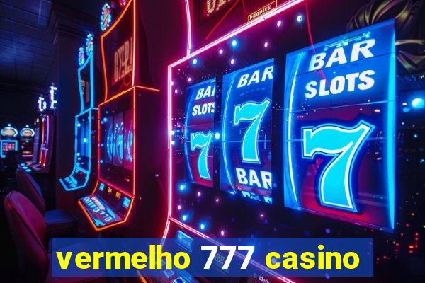 vermelho 777 casino