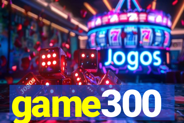 game300