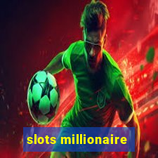 slots millionaire