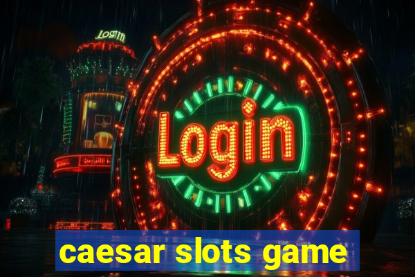 caesar slots game