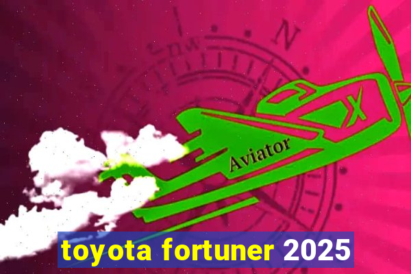 toyota fortuner 2025