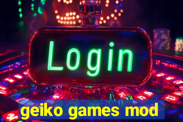 geiko games mod