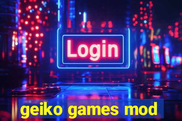 geiko games mod