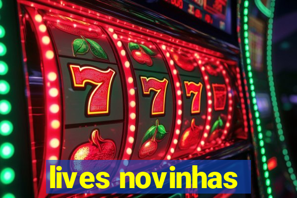 lives novinhas