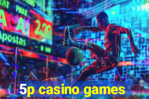 5p casino games