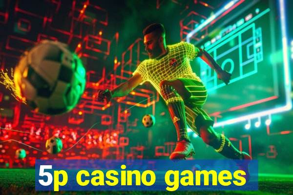 5p casino games