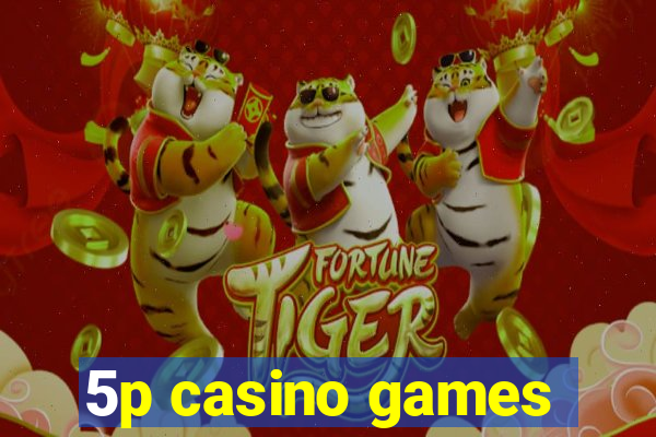 5p casino games