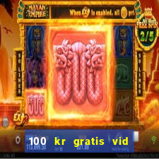 100 kr gratis vid registrering casino 2018