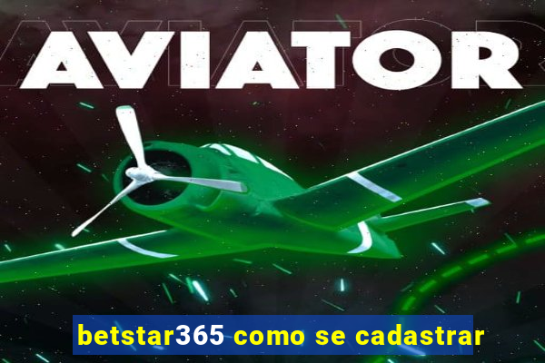 betstar365 como se cadastrar