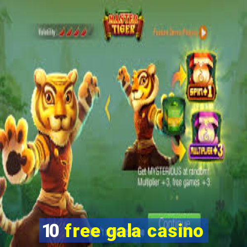 10 free gala casino