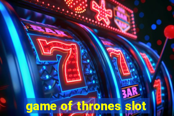 game of thrones slot