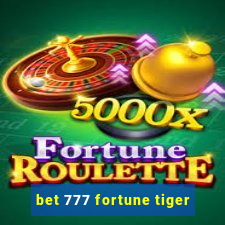 bet 777 fortune tiger