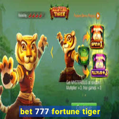 bet 777 fortune tiger