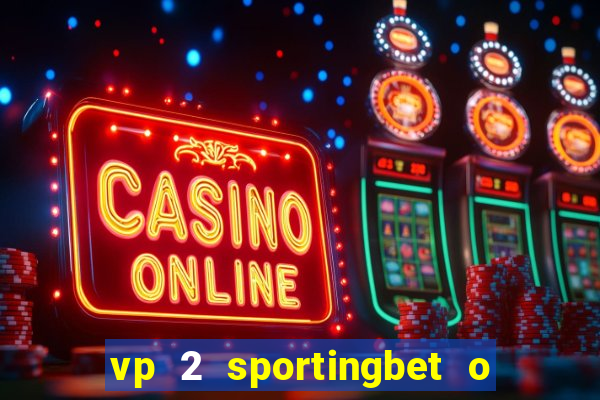 vp 2 sportingbet o que significa