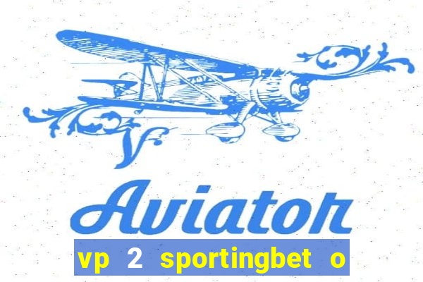 vp 2 sportingbet o que significa