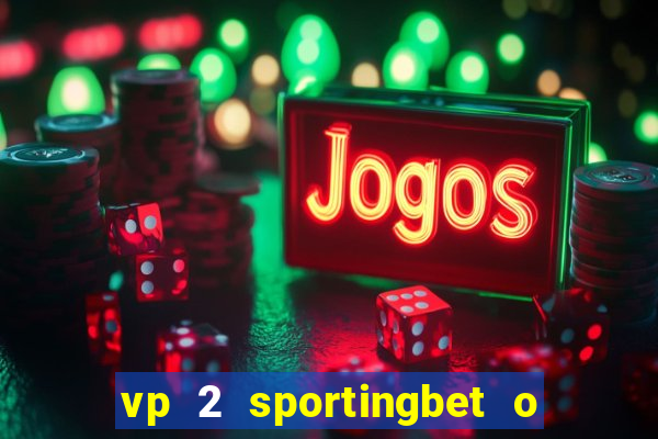 vp 2 sportingbet o que significa