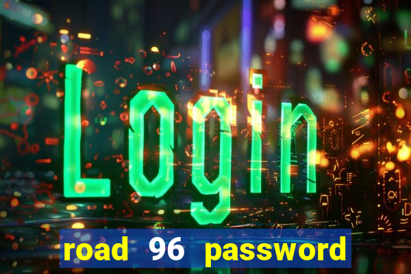 road 96 password happy taxi