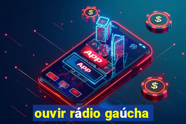 ouvir rádio gaúcha