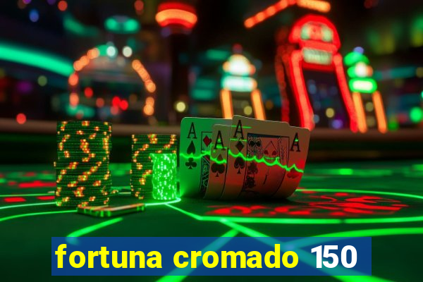 fortuna cromado 150