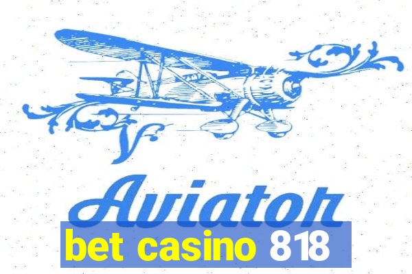 bet casino 818