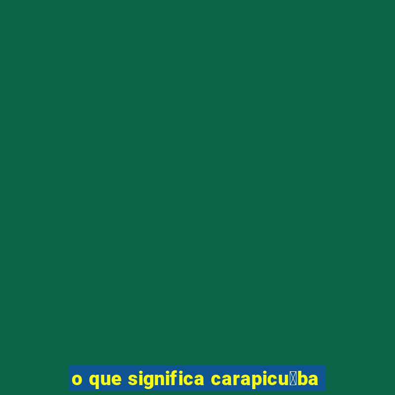 o que significa carapicu铆ba