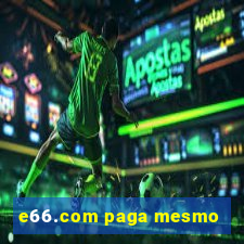 e66.com paga mesmo