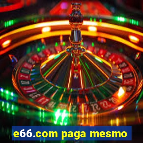 e66.com paga mesmo