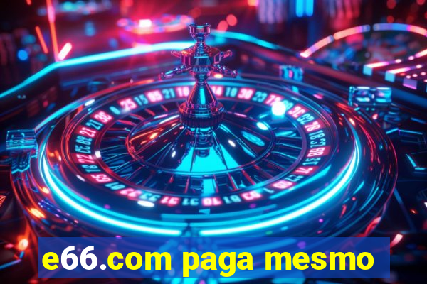 e66.com paga mesmo