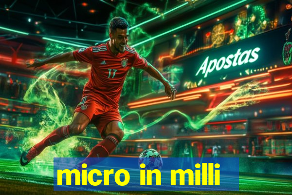 micro in milli