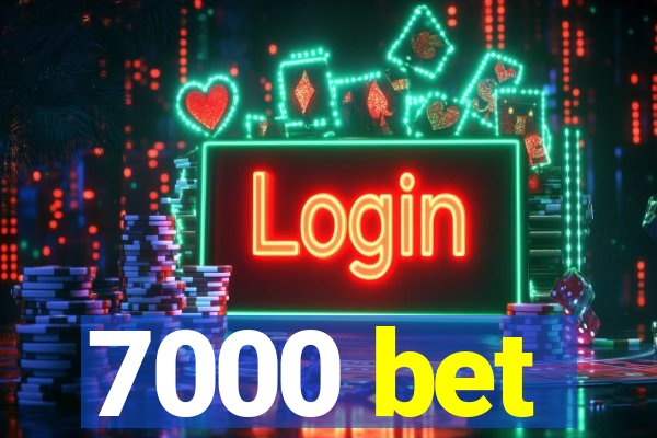 7000 bet