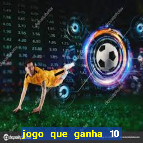 jogo que ganha 10 reais ao se cadastrar