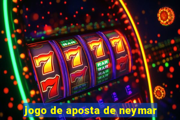 jogo de aposta de neymar