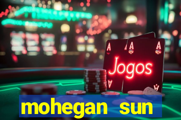 mohegan sun connecticut casino