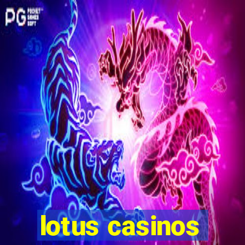 lotus casinos