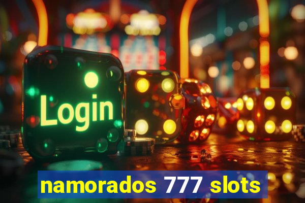 namorados 777 slots