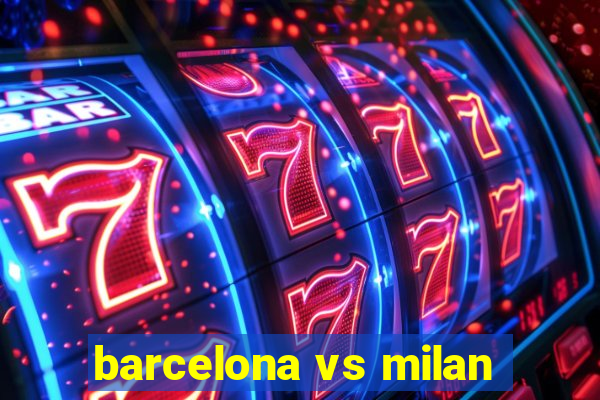 barcelona vs milan