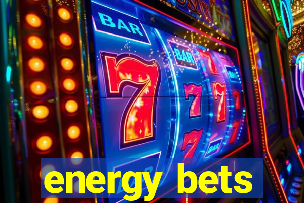 energy bets