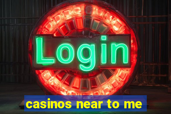 casinos near to me