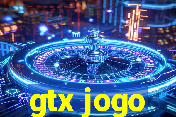 gtx jogo