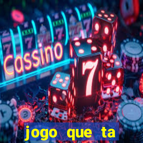 jogo que ta pagando hoje