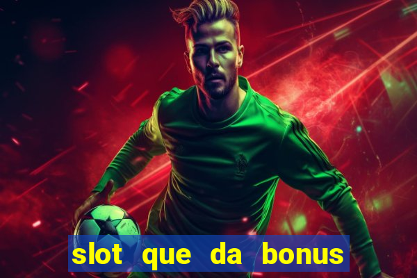 slot que da bonus de cadastro