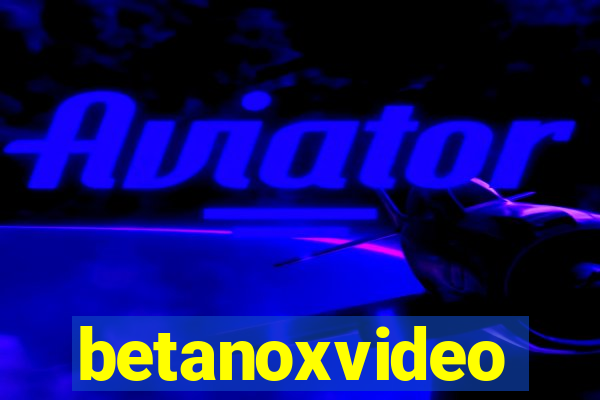 betanoxvideo