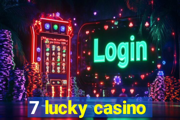 7 lucky casino