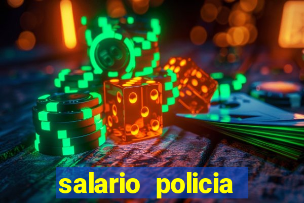 salario policia civil da bahia