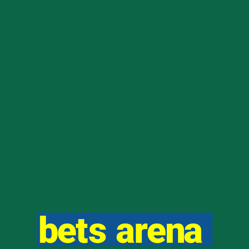 bets arena