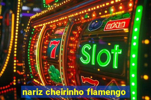 nariz cheirinho flamengo