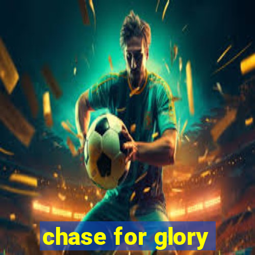 chase for glory