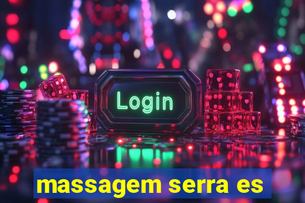 massagem serra es