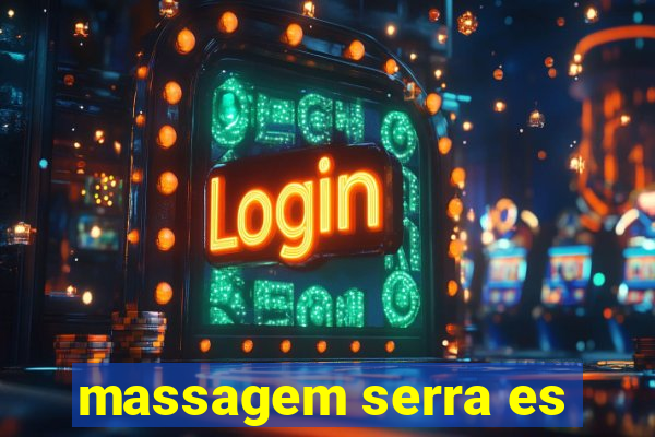 massagem serra es