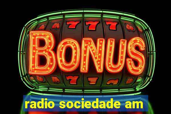 radio sociedade am